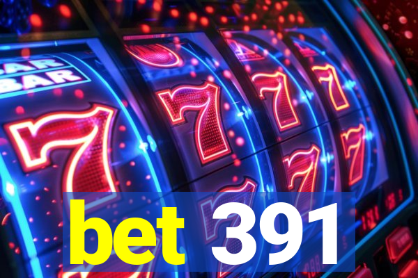 bet 391